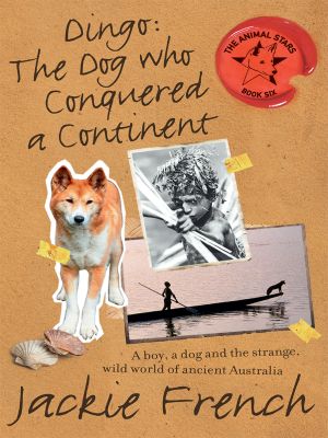 [Animal Stars 06] • Dingo · the Dog Who Conquered a Continent